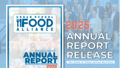 Urban School Food Alliance Releases 2025 Annual Report: The State of Urban School Nutrition