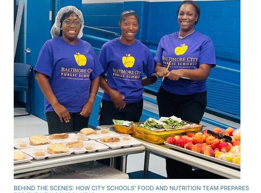 Baltimore City Public Schools: Behind the scenes: How City Schools’ Food and Nutrition team prepares for the new school year