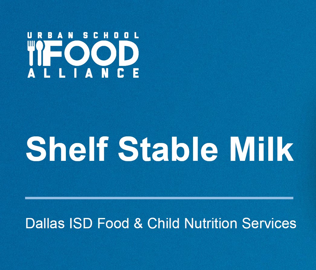 Dallas ISD Shelf Stable Milk Best Practice | Urban School Food Alliance