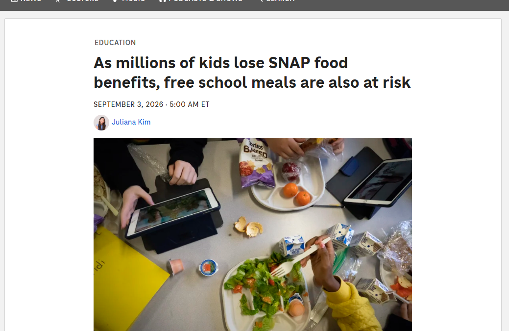 NPR: As millions of kids lose SNAP food benefits, free school meals are also at risk
