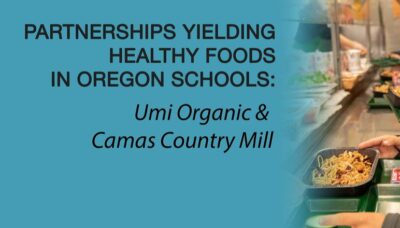 Partnerships Yielding Healthy Food In Oregon Schools