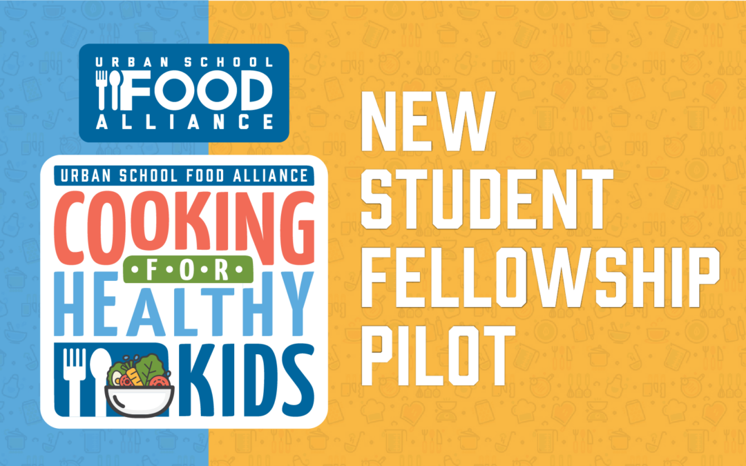 The Urban School Food Alliance Launches New Student Culinary Fellowship