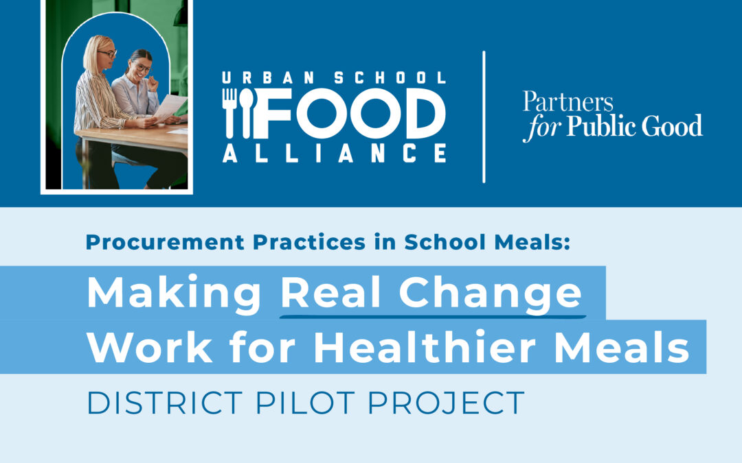 Urban School Food Alliance Launches District Pilot Project to Revolutionize School Food Procurement for Healthier Meals